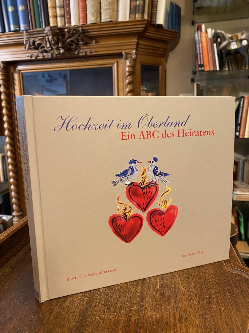 Degreif, Hochzeit im Oberland : Ein ABC des Heiratens.
