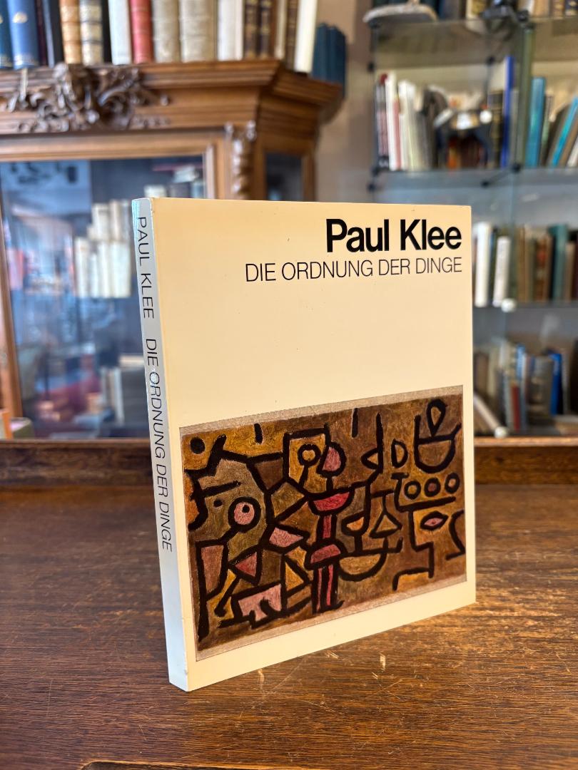 Klee, Paul Klee : Die Ordnung der Dinge.