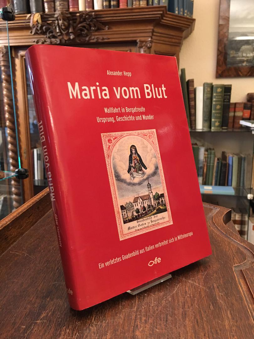Bergatreute. - Hepp, Maria vom Blut : Wallfahrt in Bergatreute - Ursprung, Gesch