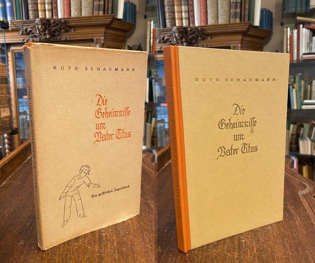 Schaumann, Die Geheimnisse um Vater Titus : Ein geistliches Jugendbuch mit Bilde