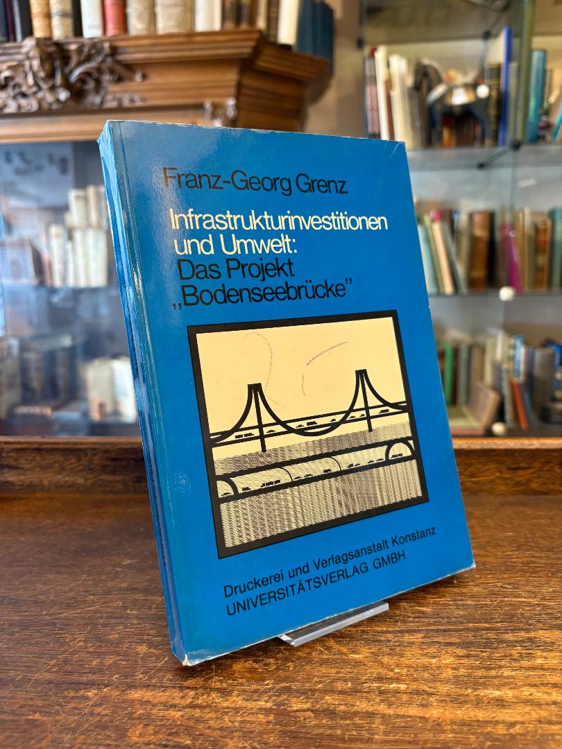 Grenz, Infrastrukturinvestitionen und Umwelt: Das Projekt 'Bodenseebrücke'.