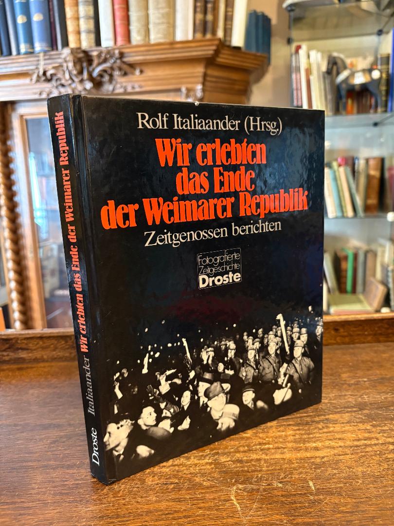 Italiaander, Wir erlebten das Ende der Weimarer Republik : Zeitgenossen berichte