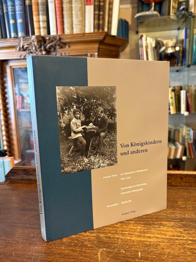 Hils, Von Königskindern und anderen : Friedrich Pöhler - ein Photograph in Wilhe