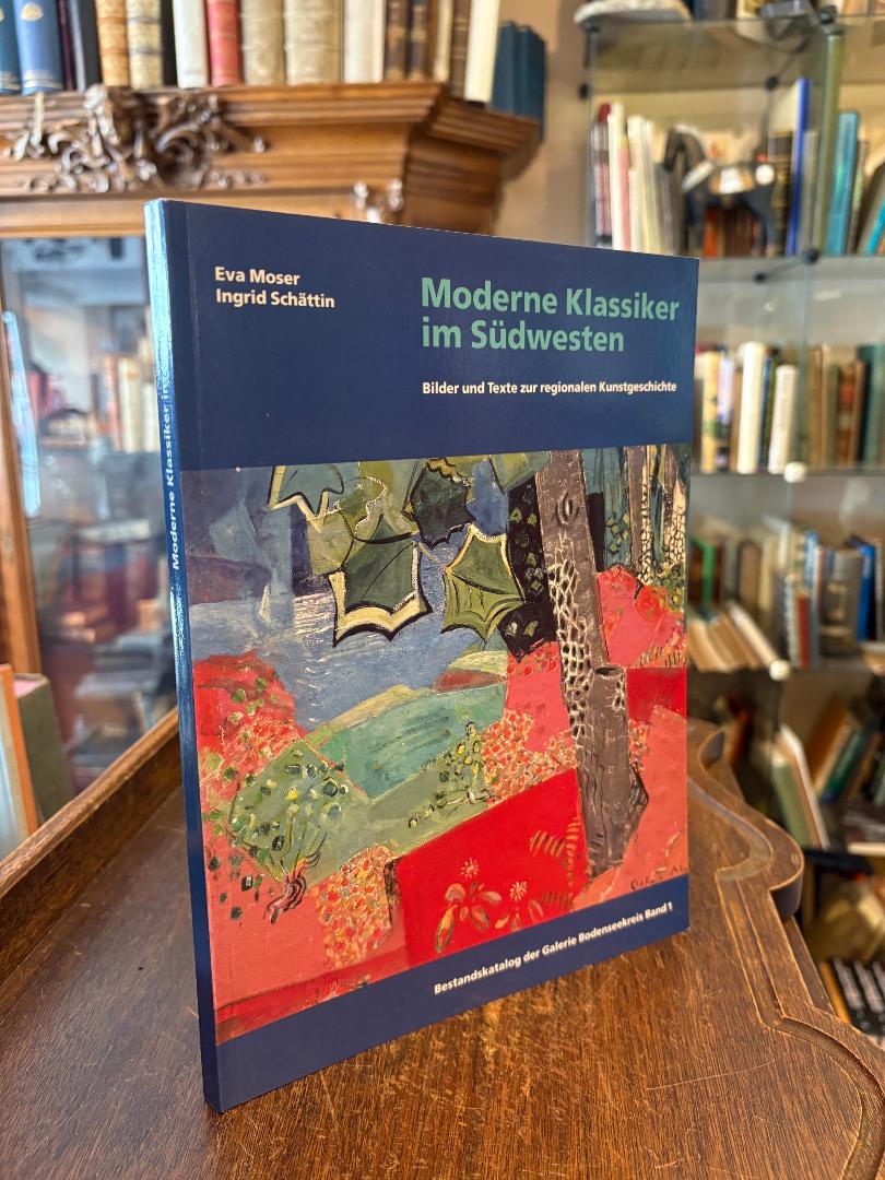 Moser, Moderne Klassiker im Südwesten - Bilder und Text zur regionalen Kunstgesc