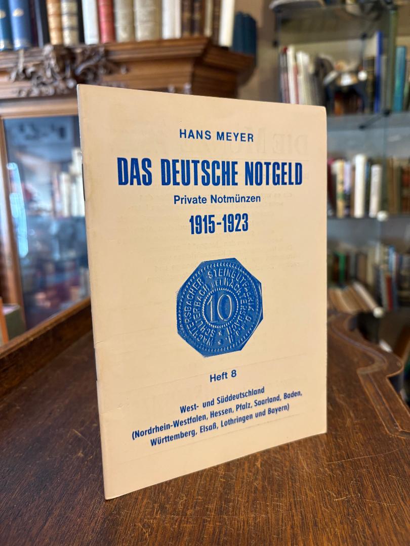 Meyer, Das Deutsche Notgeld - Private Notmünzen 1915 - 1923: Heft 8: West- und S