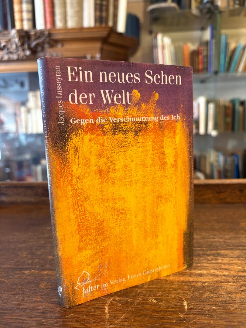 Lusseyran, Ein neues Sehen der Welt : Gegen die Verschmutzung des Ich. Mit dem a