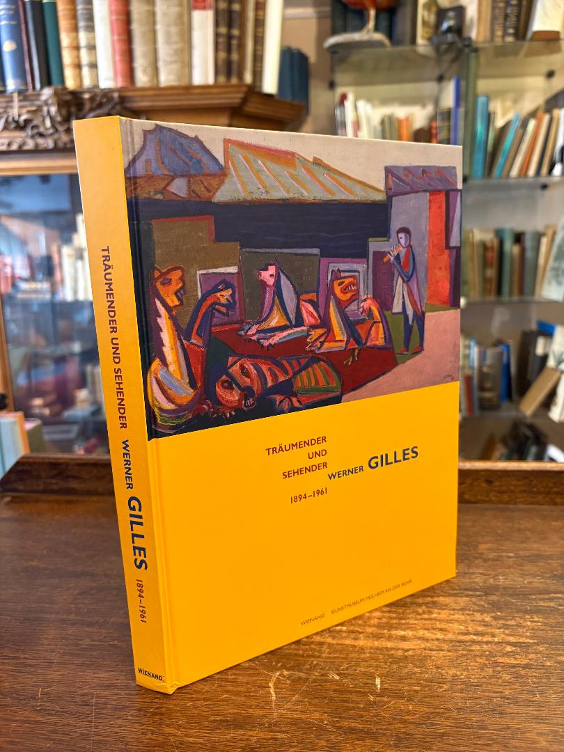 Gilles, Werner Gilles 1894 - 1961 : Träumender und Sehender :