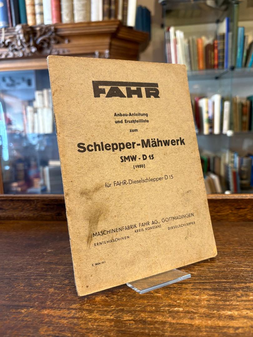 Fahr, Fahr Anbau-Anleitung und ERsatzteilliste zum Schlepper-Mähwerk SMW - D 15