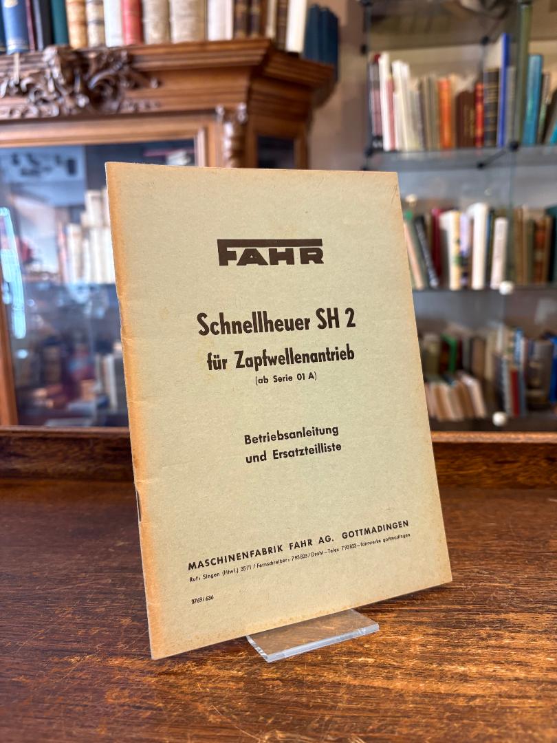 Fahr, Fahr Schnellheuer SH 2 für Zapfwellenantrieb (ab Serie 01 A) : Betriebsanl