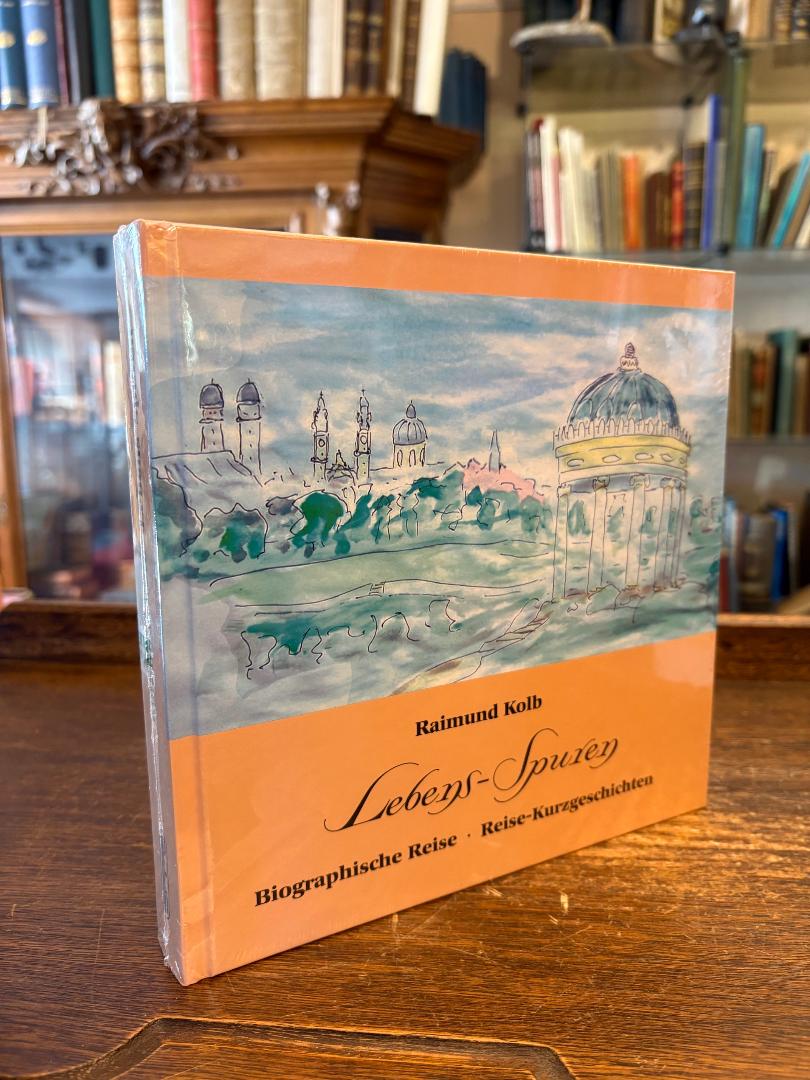 Kolb, Lebens-Spuren : Biographische Reise - Reise-Kurzgeschichten.