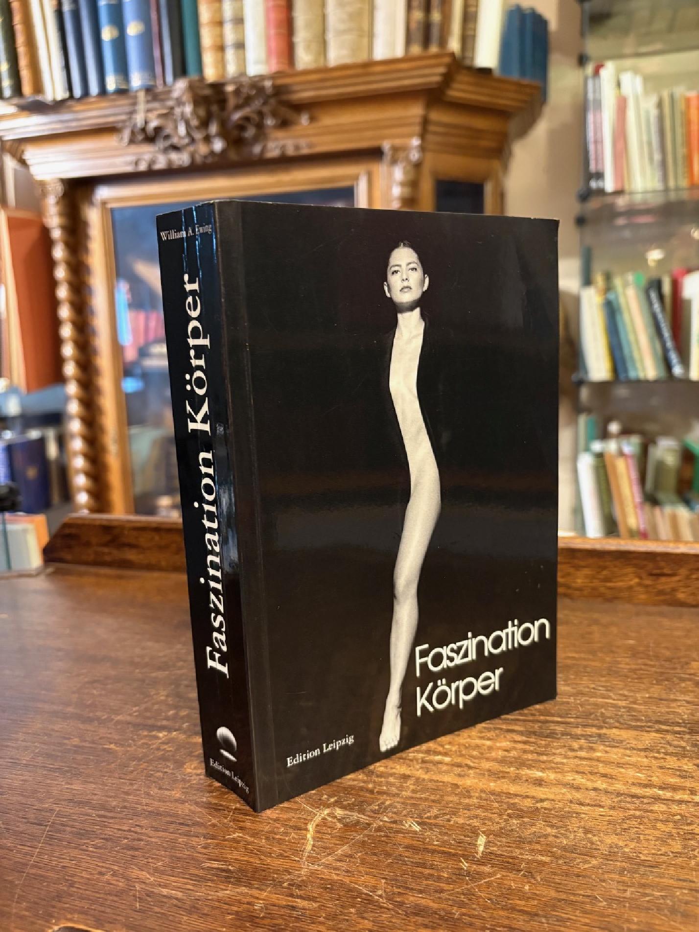 Ewing, Faszination Körper - Meisterfotografien der menschlichen Gestalt.