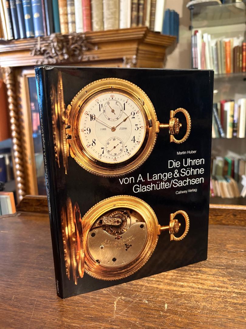 Huber, Die Uhren von A. Lange & Söhne, Glashütte/Sachsen : Jubiläumsbuch anlässl