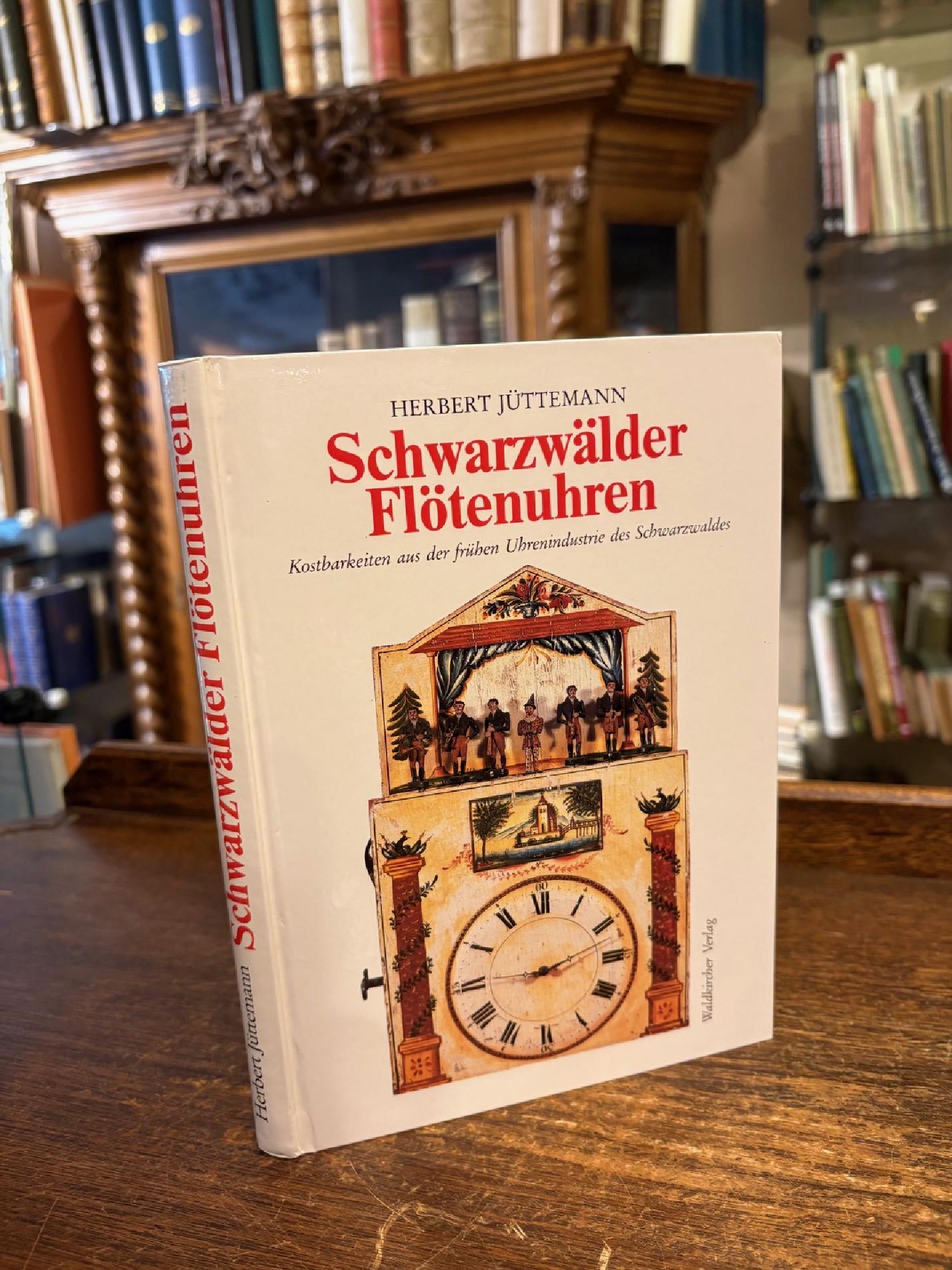 Jüttemann, Schwarzwälder Flötenuhren : Kostbarkeiten aus der frühen Uhrenindustr