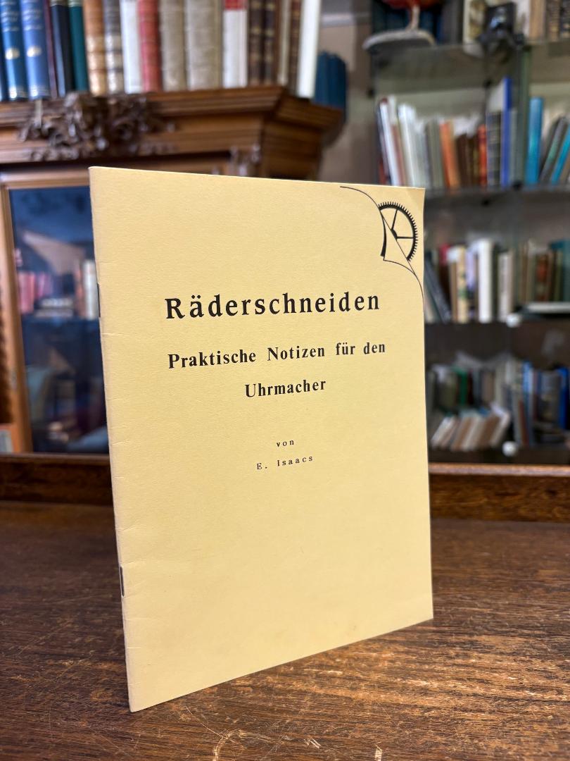 Isaacs, Räderschneiden : Praktische Notizen für den Uhrmacher.