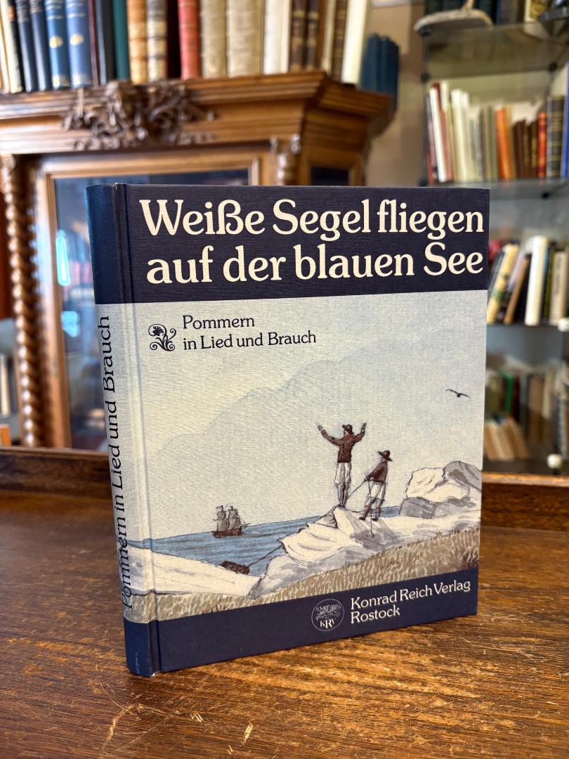 Müns, Weiße Segel fliegen auf der blauen See : Pommern in Lied und Brauch.