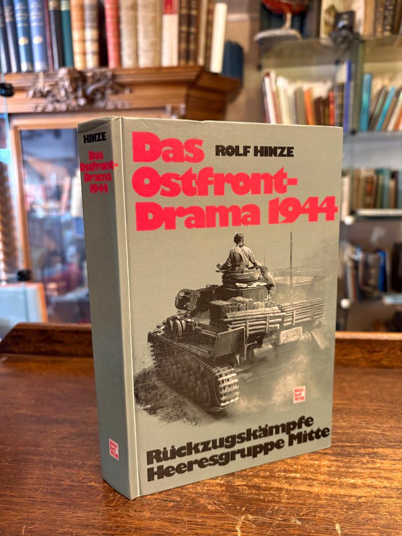 Hinze, Das Ostfront-Drama 1944 : Rückzugskämpfe Heeresgruppe Mitte.