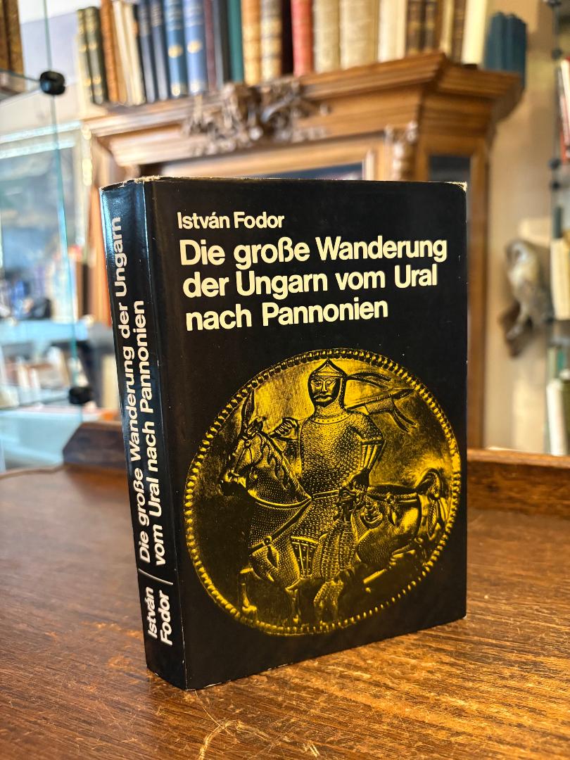Fodor, Die grosse Wanderung der Ungarn vom Ural nach Pannonien.
