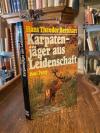 Bernhart, Karpatenjäger aus Leidenschaft : Ein Leben für die Jagd.