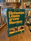 Görtz, Elefanten, Löwen, grüne Mambas : Jagdjahre in Afrika.