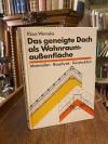 Werneke, Das geneigte Dach als Wohnraumaußenfläche : Materialien - Bauphysik - K
