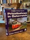Christopher, Privatbahnen in Österreich : Strecken - Fahrzeuge - Betrieb.